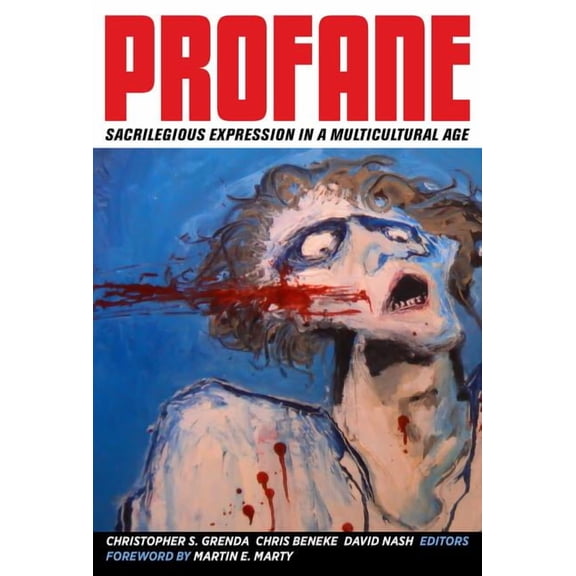 Profane: Sacrilegious Expression in a Multicultural Age, (Hardcover)