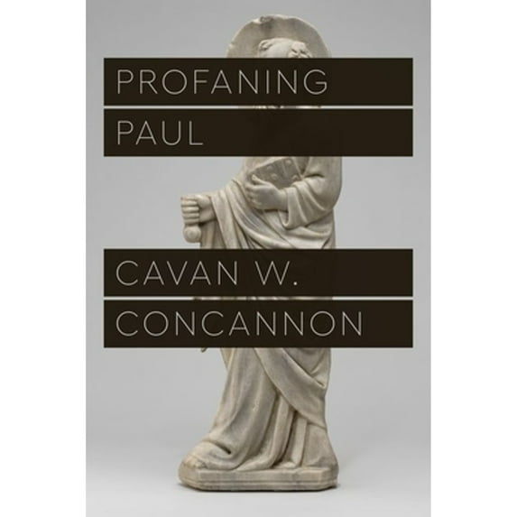Pre-Owned Profaning Paul (Hardcover 9780226815633) by Cavan W Concannon
