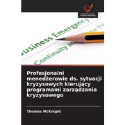 Profesjonalni menedżerowie ds. sytuacji kryzysowych kierujący programami zarządzania kryzysowego, Paperback