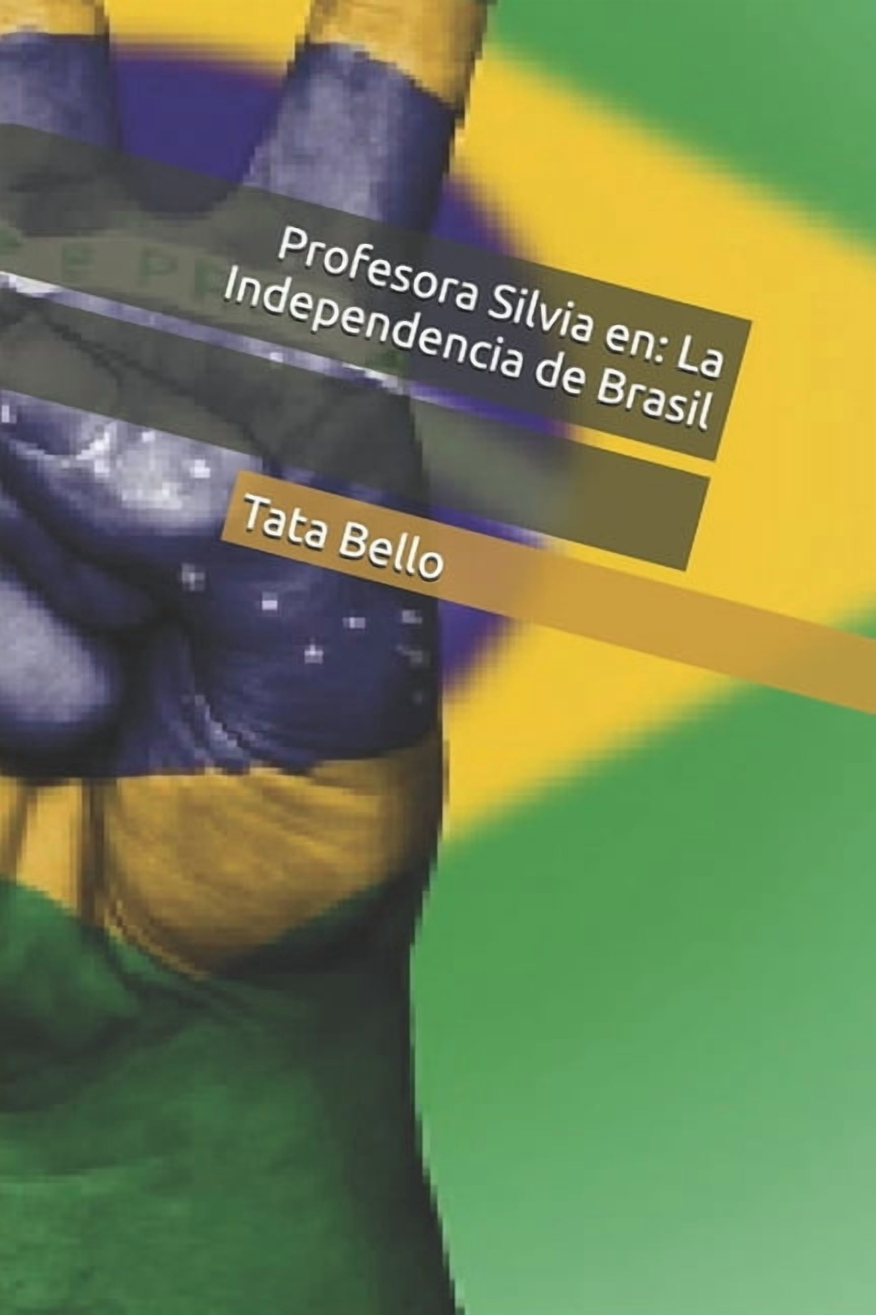 Estimada Profesora Silvia Zambello de la Profesora Silvia en: La Independencia de Brasil, (Paperback)
