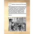 thumbnail image 1 of The Professed Cook : Or the Modern Art of Cookery, Pastry, and Confectionary, Made Plain and Easy. Consisting of the Most Approved Methods in the French as Well as English Cookery. Volume 2 of 2 (The Second Edition.) (Paperback), 1 of 1