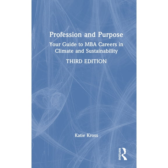Profession and Purpose: Your Guide to MBA Careers in Climate and Sustainability, (Hardcover)