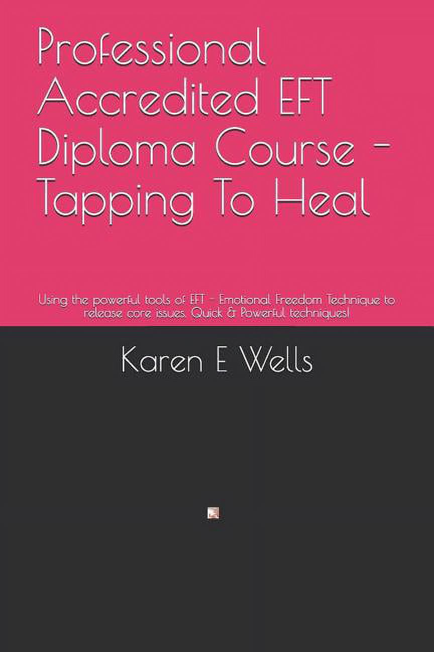 Etf Practitioner Course Professional Accredited EFT Diploma Course - Tapping To Heal: Using the ...