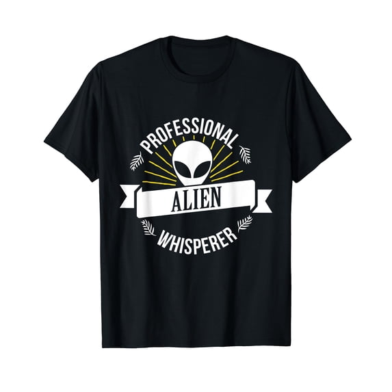 Professional Alien Whisperer UFO Area 51 Conspiracy T-Shirt