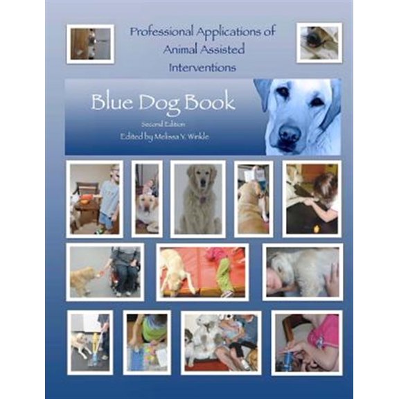 Professional Applications of Animal Assisted Interventions : Blue Dog Book