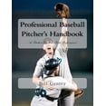 thumbnail image 1 of Professional Baseball Pitcher's Handbook: A Pitcher's Guide to Peak Performance, (Paperback), 1 of 1