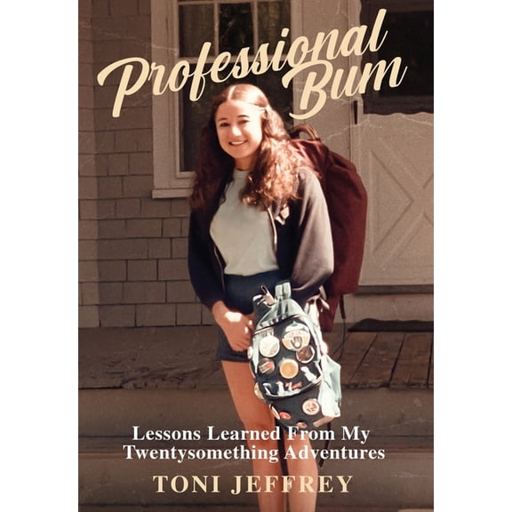 Professional Bum: Lessons Learned From My Twentysomething Adventures, (Hardcover)