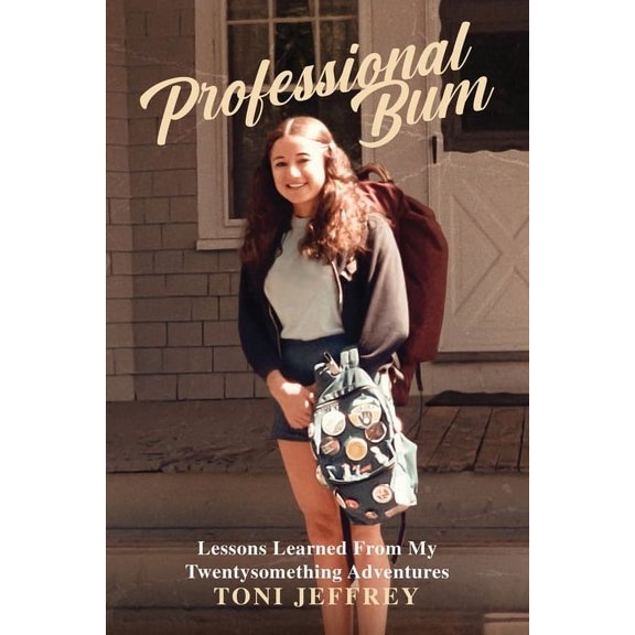 Professional Bum: Lessons Learned From My Twentysomething Adventures, (Paperback)