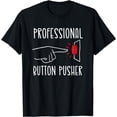 thumbnail image 1 of Professional Button Pusher Funny Sarcastic T Shirt, 1 of 4