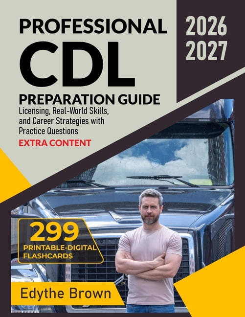 Professional CDL Preparation Guide : Licensing, Real-World Skills, and ...