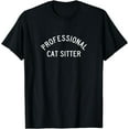 thumbnail image 1 of Professional Cat Sitter Funny Snarky Sarcastic Animal Gift T-Shirt, 1 of 4
