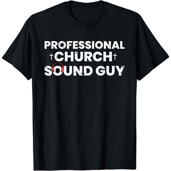 Professional Church Sound Guy T-Shirt mens t shirt,black,women,funny,misfits,men,journey,t-shirt