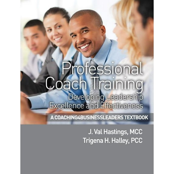 Professional Coach Training : Developing Leadership Excellence and Effectiveness (Paperback)