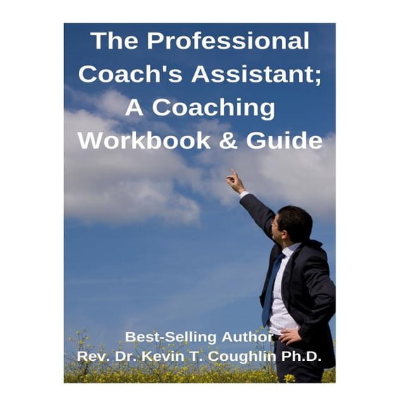 The Professional Coach's Assistant; A Coaching Workbook & Guide, (Paperback)
