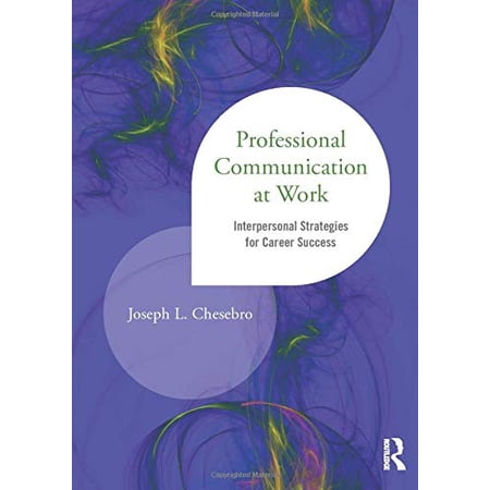 Pre-Owned Professional Communication at Work: Interpersonal Strategies for Career Success (Paperback)