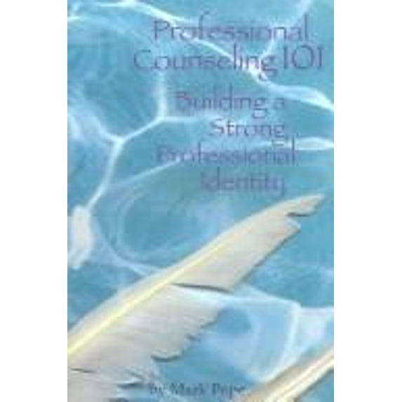 Pre-Owned Professional Counseling 101: Building a Strong Professional Identity (Hardcover) 1556202598 9781556202599