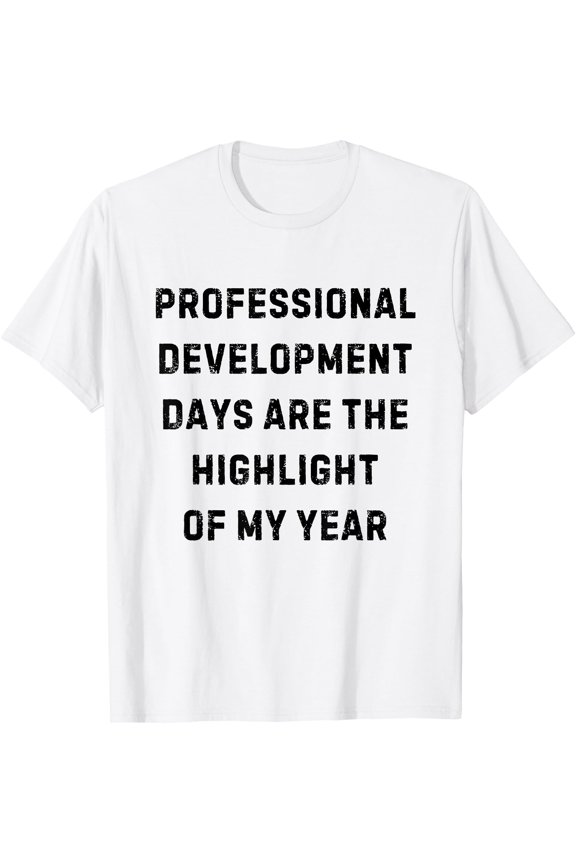 Professional Development Days Funny Teacher White Lie Party T-Shirt