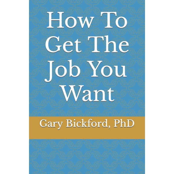 Professional Development How To Get The Job You Want, Book 1, (Paperback)