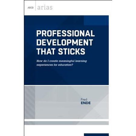 Pre-Owned Professional Development That Sticks: How Do I Create Meaningful Learning Experiences for Educators? (ASCD Arias) (Paperback) 1416621938 9781416621935