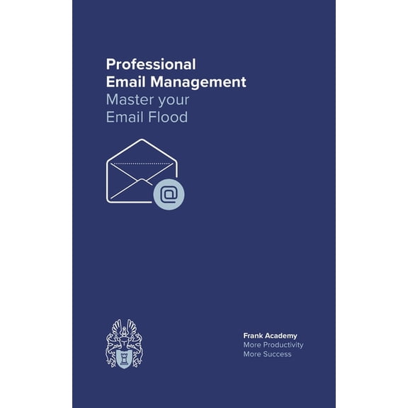 Professional Email Management: Master your Email Flood