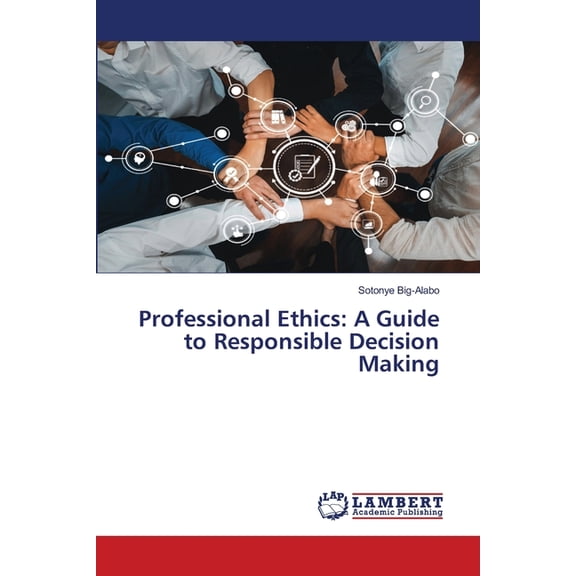 Professional Ethics: A Guide to Responsible Decision Making, (Paperback)