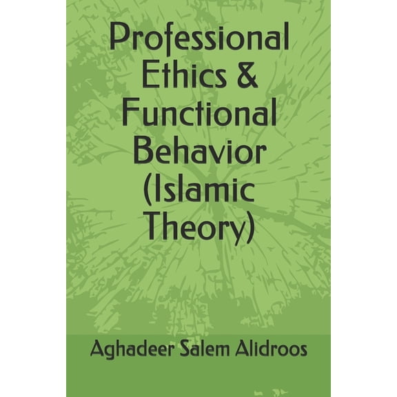 Professional Ethics & Functional Behavior (Islamic Theory), (Paperback)