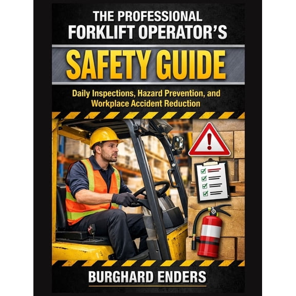 The Professional Forklift Operator's Safety Guide: Daily Inspections, Hazard Prevention, and Workplace Accident Red, (Paperback)