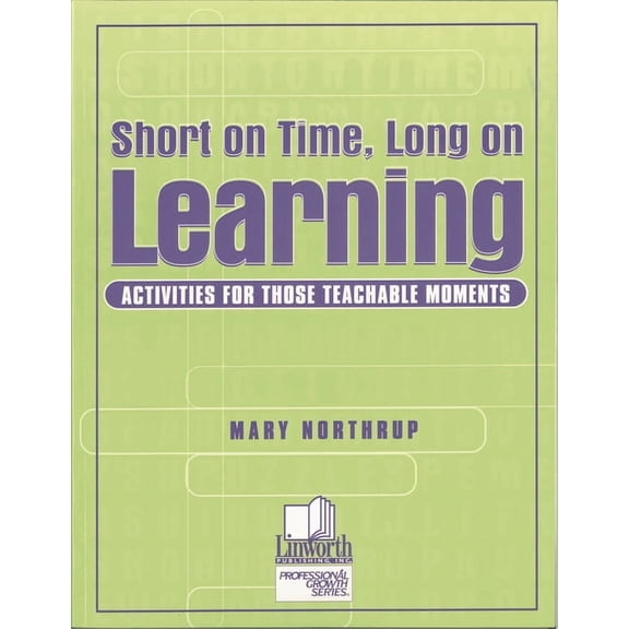 Professional Growth Series: Short on Time, Long on Learning: Activities for Those Teachable Moments (Paperback)