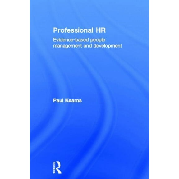 Professional HR: Evidence- Based People Management and Development, (Hardcover)