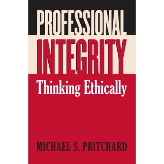 Pre-Owned Professional Integrity: Thinking Ethically (Paperback) 0700615571 9780700615575
