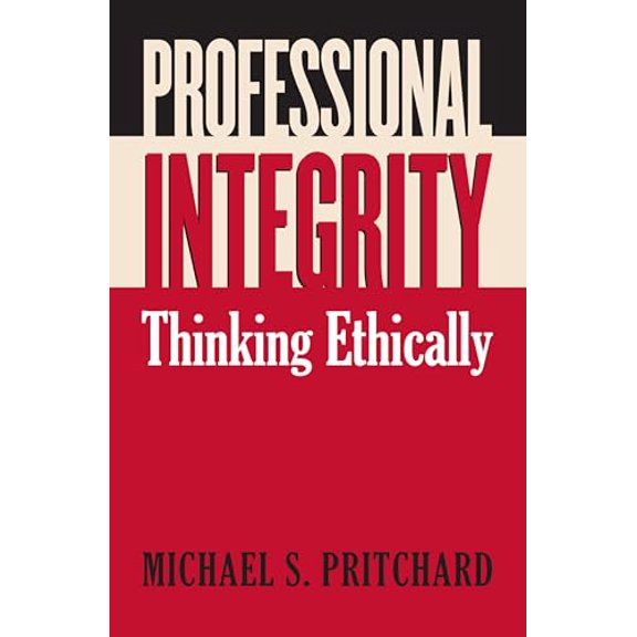 Pre-Owned Professional Integrity: Thinking Ethically (Paperback) 0700615571 9780700615575