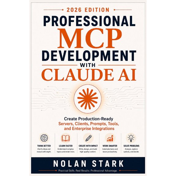 Professional MCP Development with Claude AI: Create Production-Ready Servers, Clients, Prompts, Tools, and Enterprise In, (Paperback)