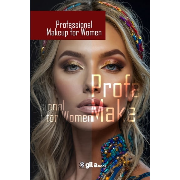 Professional MakeUp for Women: Learn professional makeup techniques to enhance your natural beauty.Makeup artistry to ac, (Paperback)