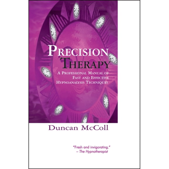 Professional Manual of Fast and Effectiv Precision Therapy: A Professional Manual of Fast and Effective Hypnoanalysis Techniques, (Paperback)