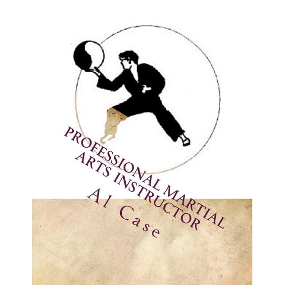Professional Martial Arts Instructor black and white Volume 1 Paperback 1548228672 9781548228675 Al Case