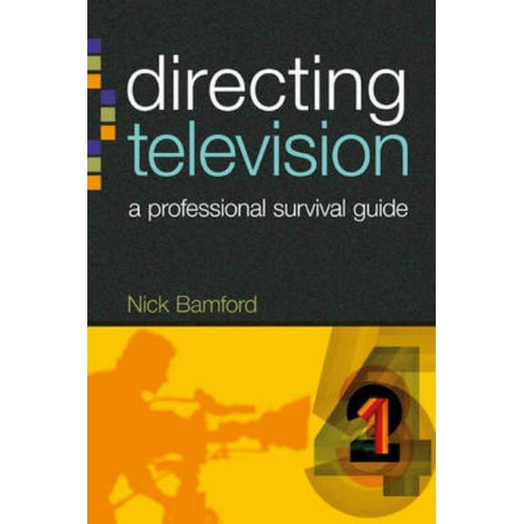 Professional Media Practice Directing Television: A Professional Survival Guide, (Paperback)