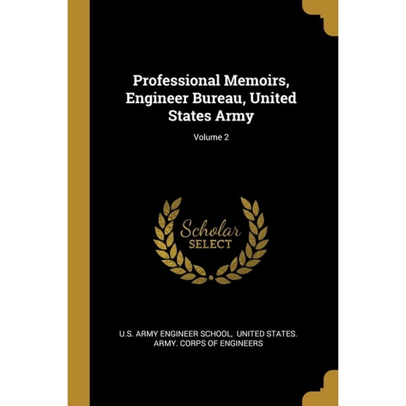 Professional Memoirs, Engineer Bureau, United States Army; Volume 2 (Paperback)