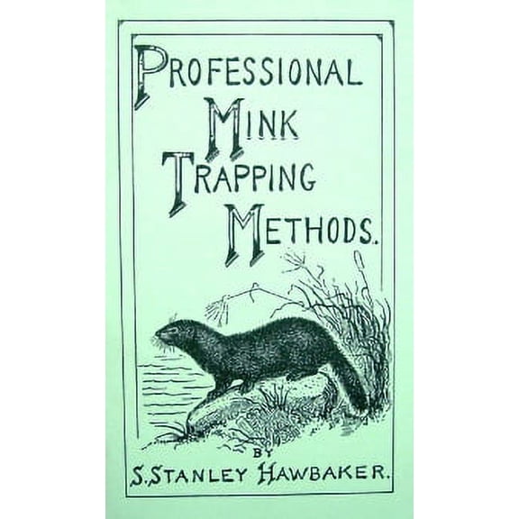 Professional Mink Trapping Methods by Stanley Hawbaker (book)