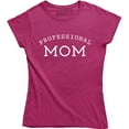 thumbnail image 1 of Professional Mom Expert Mama Working Mother Women's Gift T-Shirt, 1 of 4