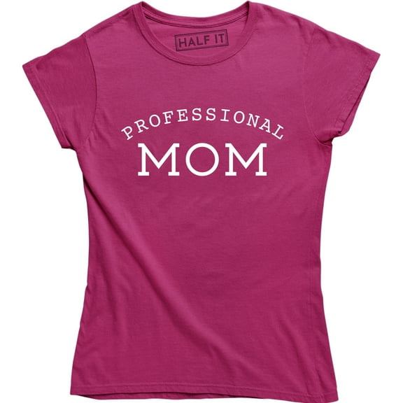 Professional Mom Expert Mama Working Mother Women's Gift T-Shirt