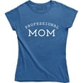 thumbnail image 1 of Professional Mom Expert Mama Working Mother Women's Gift T-Shirt, 1 of 4