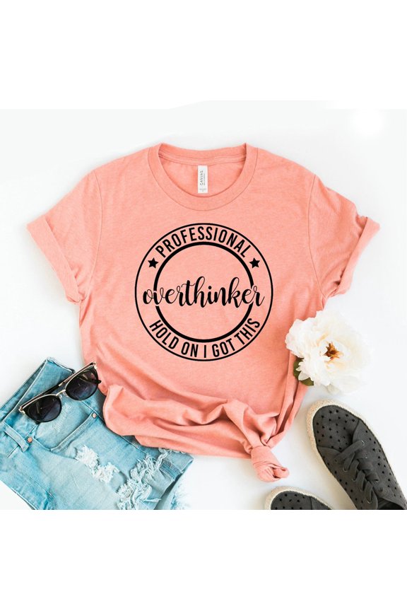 Professional Overthinker Hold On I Got This T-shirt, Professional Overthinker Shirt, Shirt, Overthinking, Mom Tee, season All Size S-5Xl