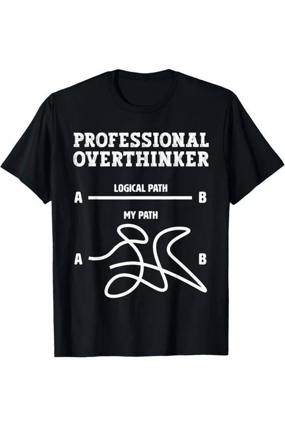 Professional Overthinker Logical Path Overthinking Humor Art Unisex T-Shirt, S-5XL