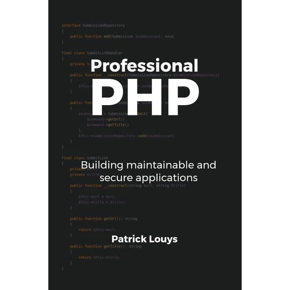 Professional PHP: Building maintainable and secure applications, (Paperback)