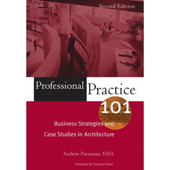 Pre-Owned Professional Practice 101: Business Strategies and Case Studies in Architecture (Paperback) 0471683663 9780471683667
