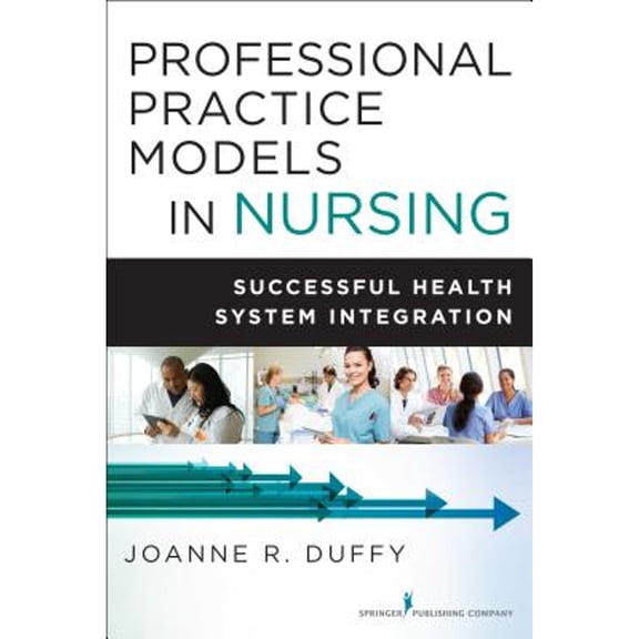 Pre-Owned Professional Practice Models in Nursing: Successful Health System Integration (Paperback) 082612643X 9780826126436
