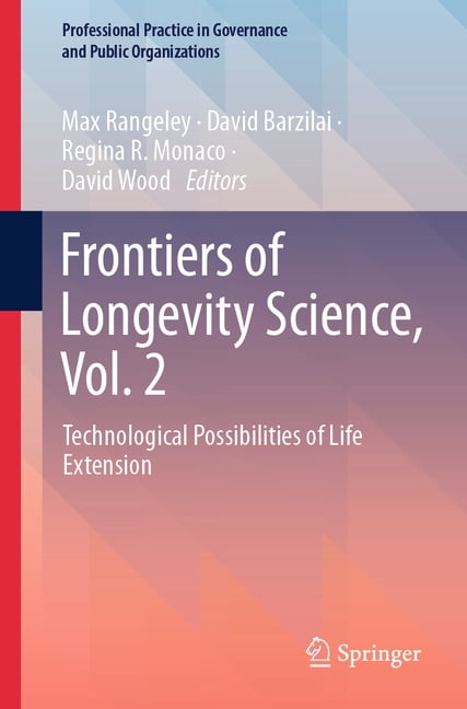 Professional Practice in Governance and Frontiers of Longevity Science, Vol. 2: Technological Possibilities of Life Extension, (Paperback)