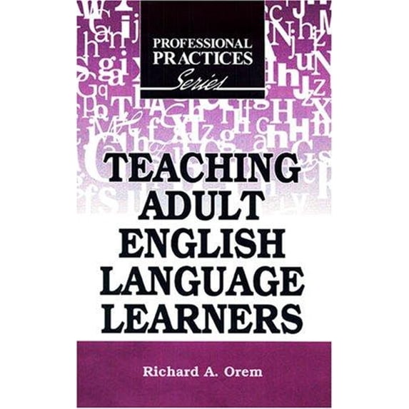 Pre-Owned Teaching Adult English Language Learners (THE PROFESSIONAL PRACTICES IN ADULT EDUCATION AND LIFELONG LEARNING SERIES) (Hardcover) 1575242192 9781575242194