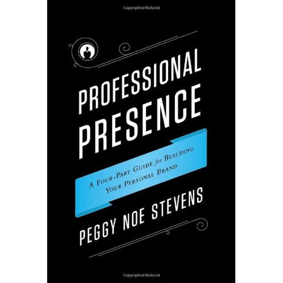 Pre-Owned Professional Presence: A Four-Part Program for Building Your Personal Brand