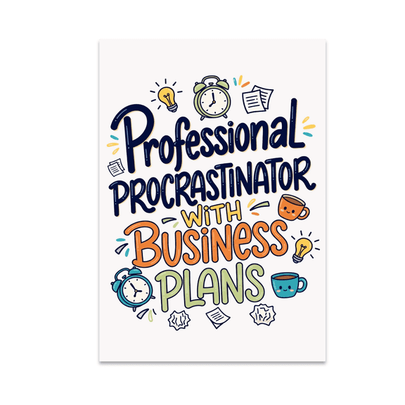 Professional Procrastinator with Business Plans - Office Humor - 13x19 Poster Print